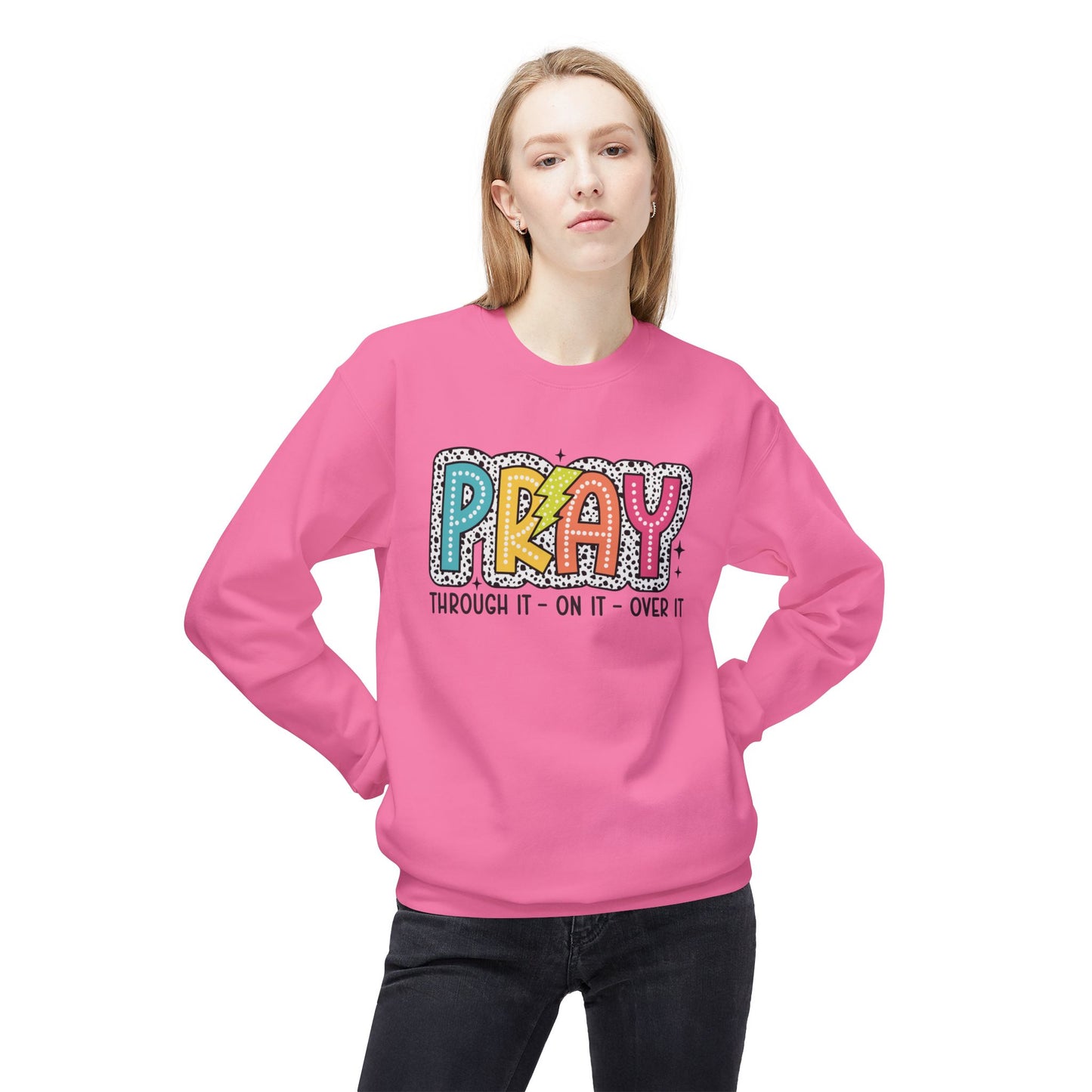 Pray Through It On it Over It Christian Sweatshirt Kadosh Life