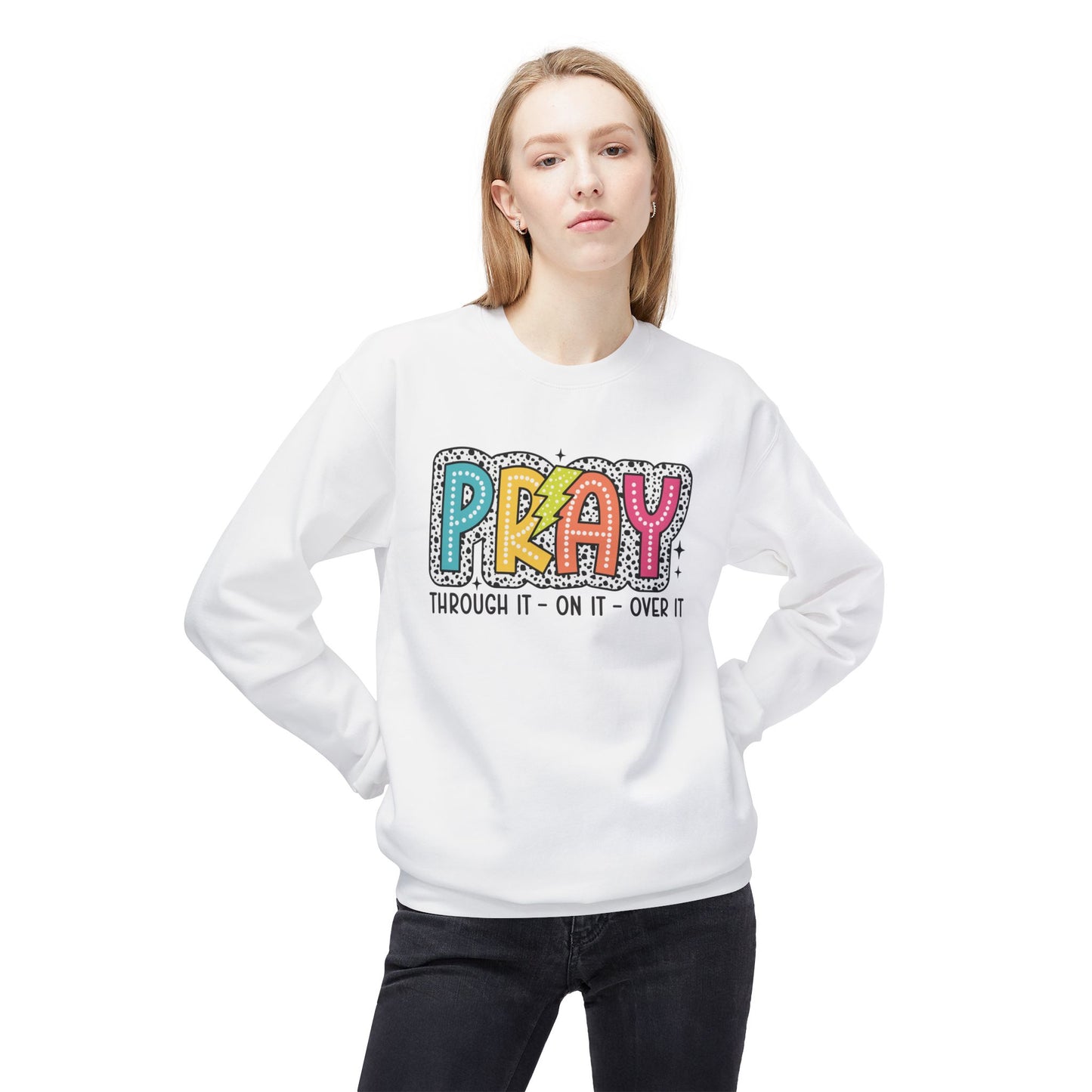 Pray Through It On it Over It Christian Sweatshirt Kadosh Life