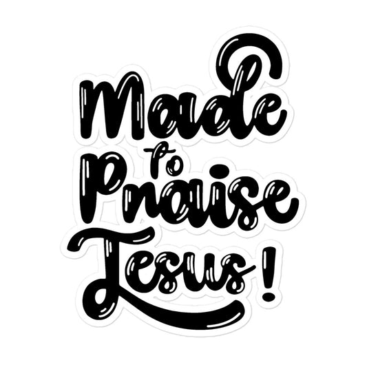 Made To Praise Jesus Hand Letter Christian Sticker Stickers 5.5″×5.5″ Kadosh Life