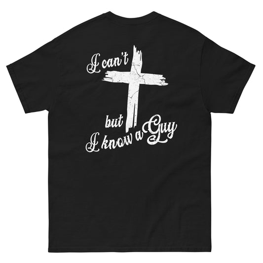 I Can’t But I Know A Guy Christian T-Shirt Kadosh Life