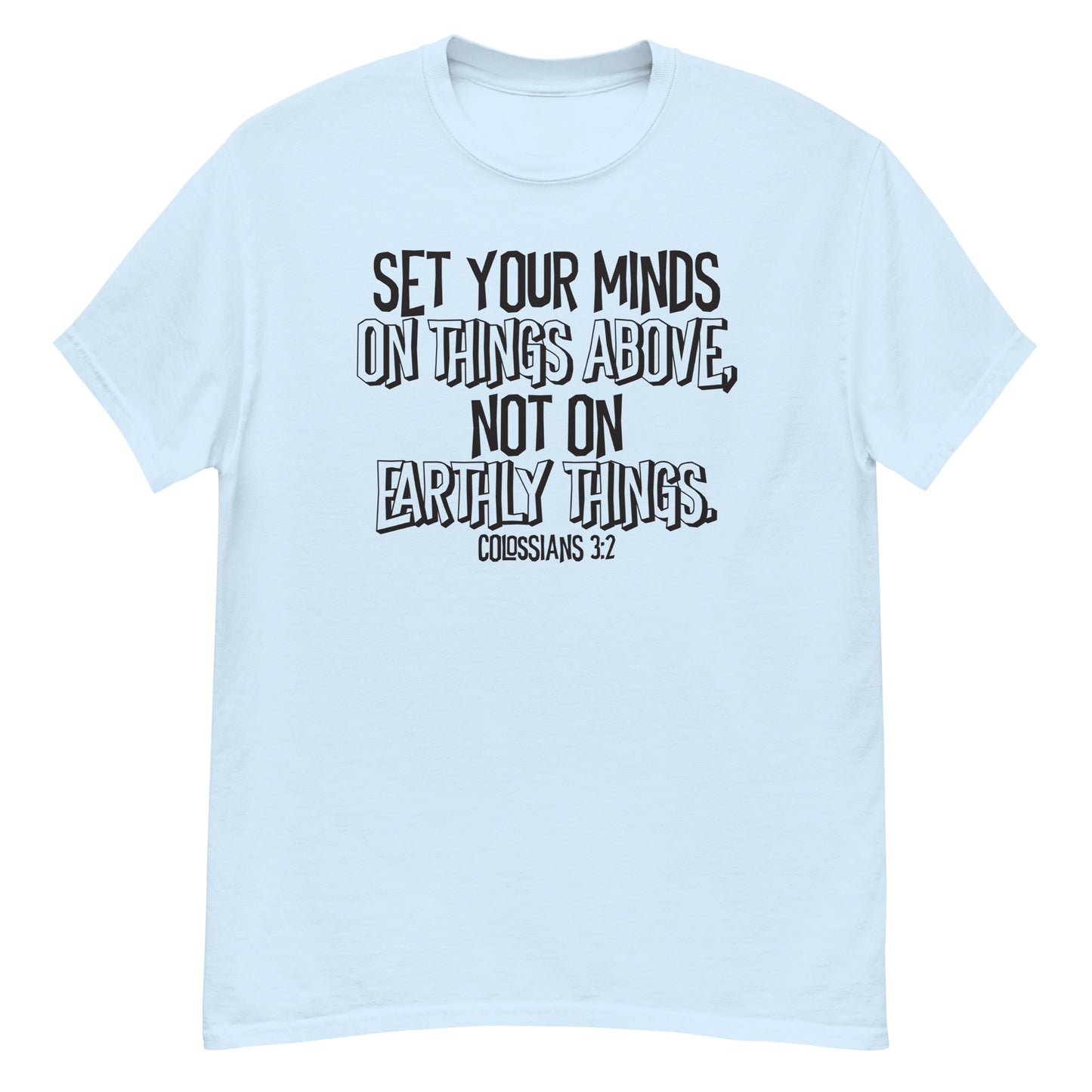 Set Your Minds on Things Above Colossians 3:2 Christian T-Shirt black text Kadosh life