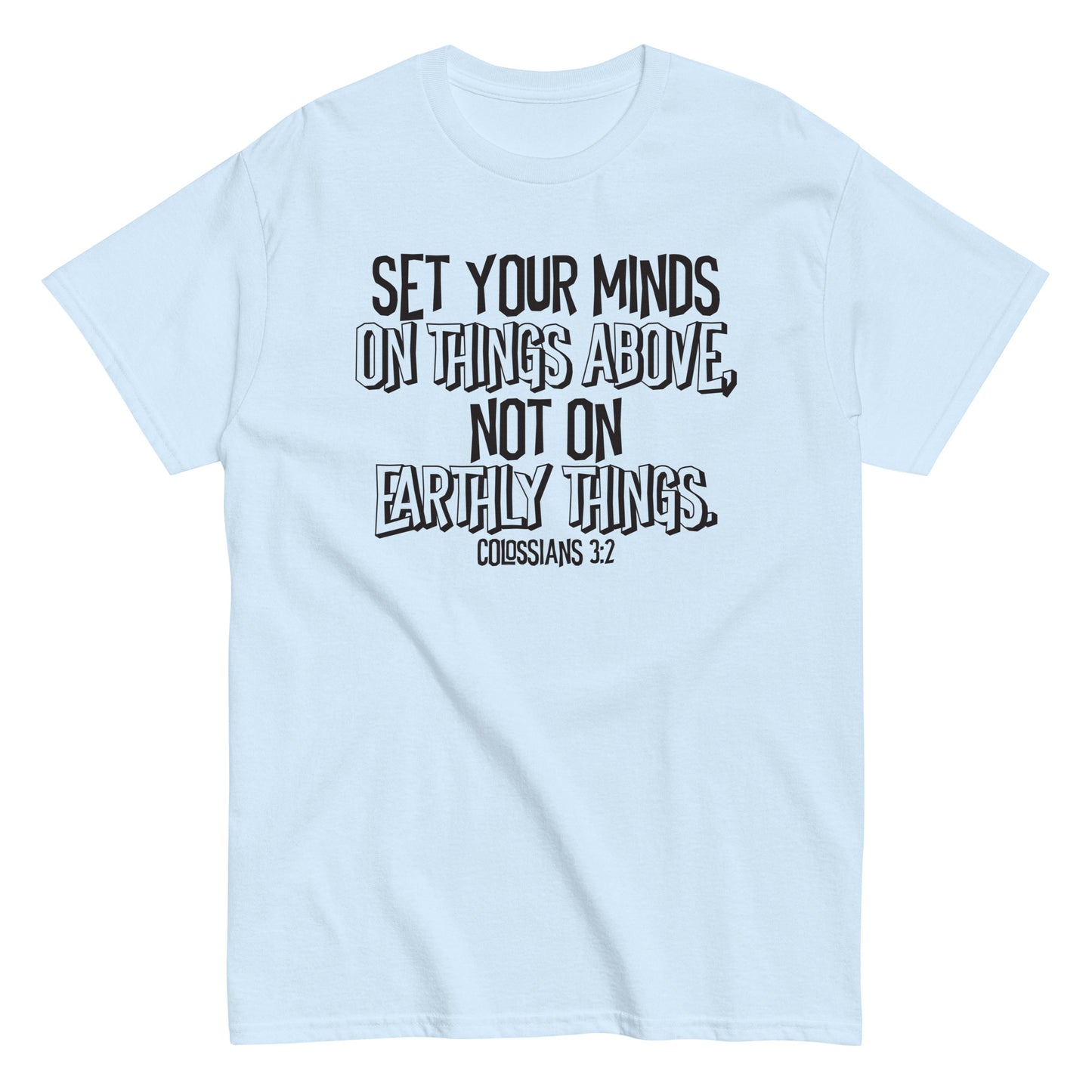 Set Your Minds on Things Above Colossians 3:2 Christian T-Shirt black text Kadosh life