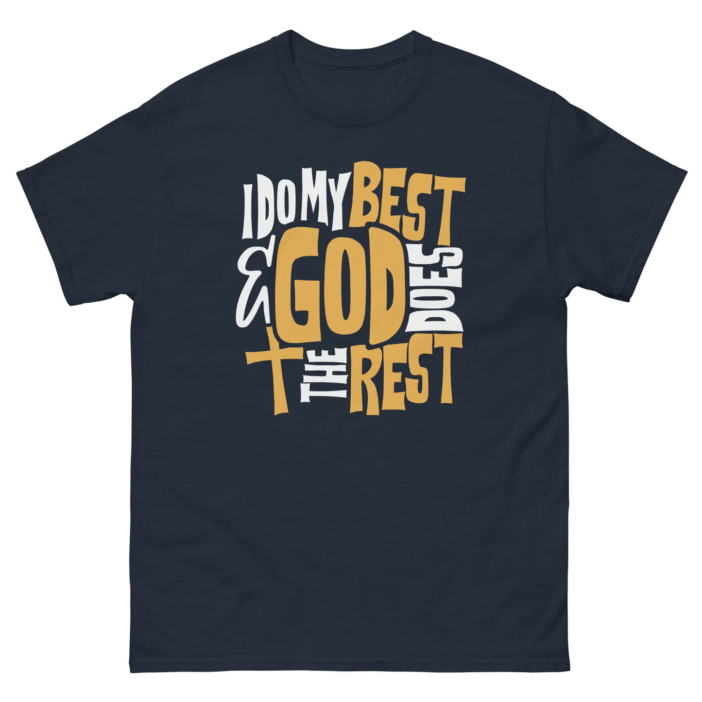 I Do My Best and God Does The Rest Classic T-Shirt (Gold version)