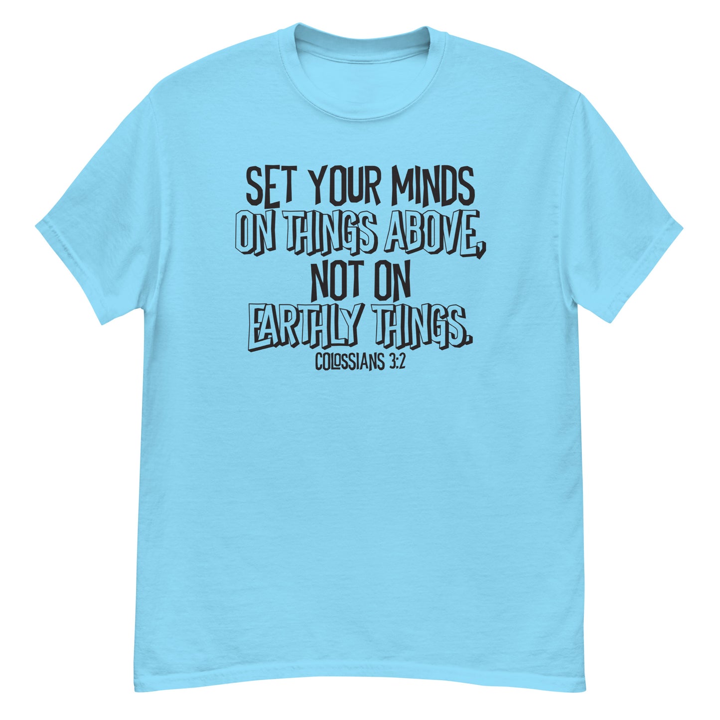 Set Your Minds on Things Above Colossians 3:2 Christian T-Shirt black text Kadosh life