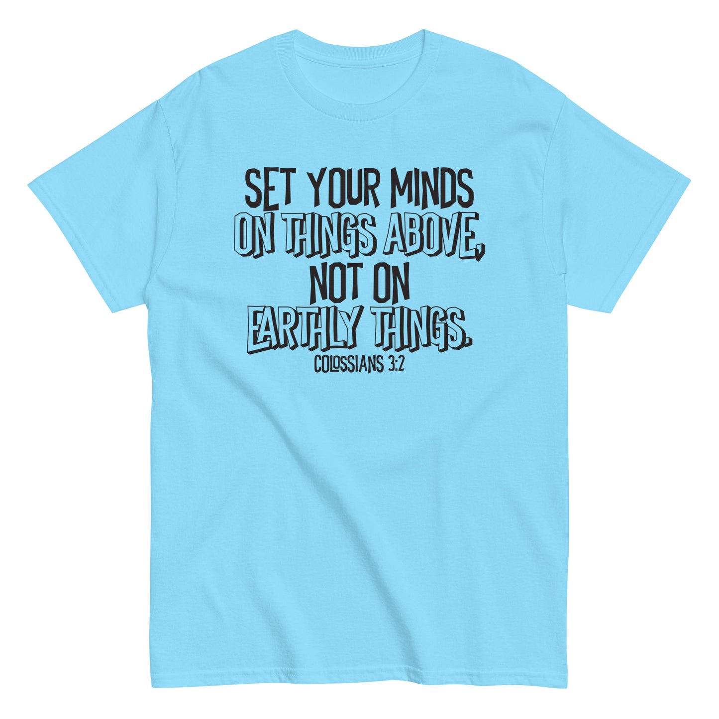 Set Your Minds on Things Above Colossians 3:2 Christian T-Shirt black text Kadosh life