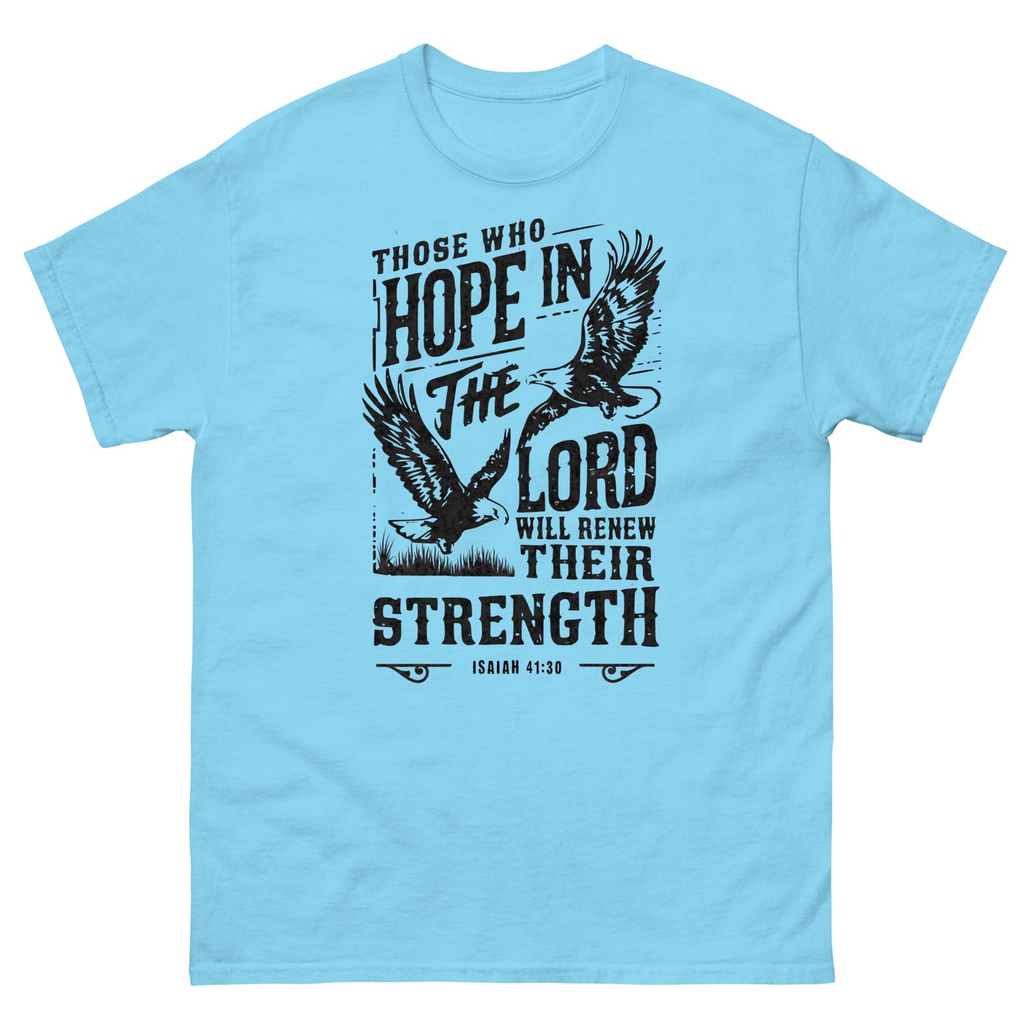 Those Who Hope In The Lord Isaiah 41:30 Men's Christian T-Shirt Kadosh Life