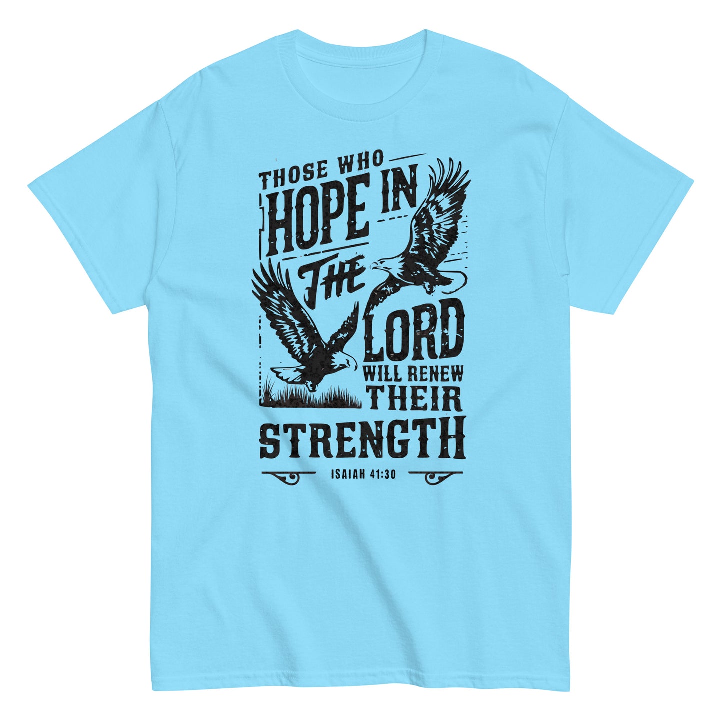 Those Who Hope In The Lord Isaiah 41:30 Men's Christian T-Shirt Kadosh Life